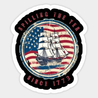 Spilling the Tea Since 1773 Vintage 4th of July Sticker